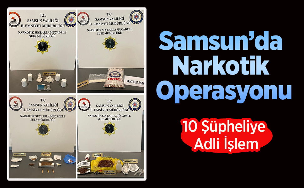Samsun’da Narkotik Operasyonu: 10 Şüpheliye Adli İşlem