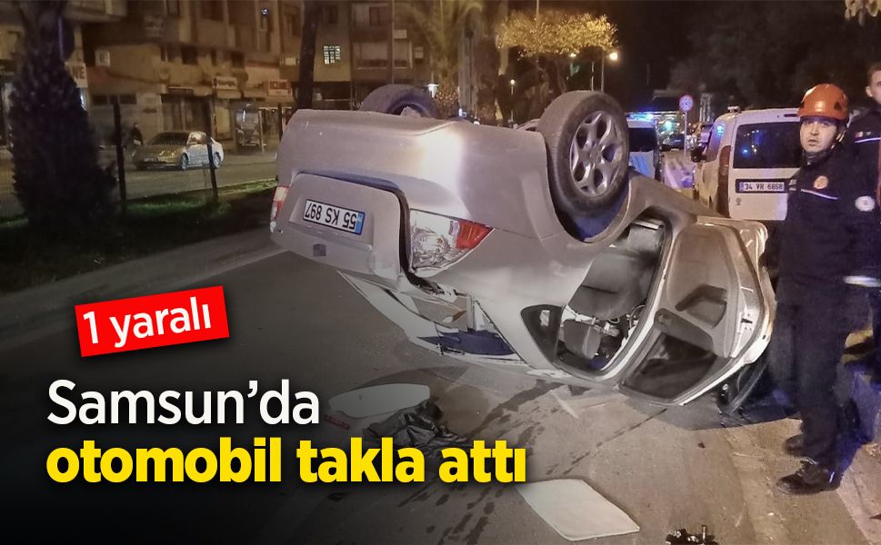 Samsun’da otomobil takla attı: 1 yaralı