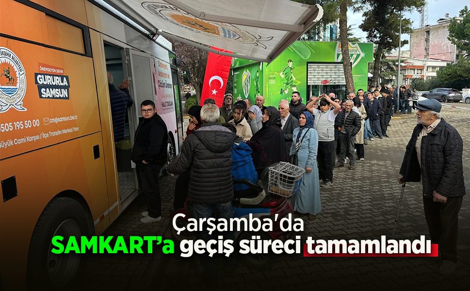 Çarşamba'da SAMKART’a geçiş süreci tamamlandı