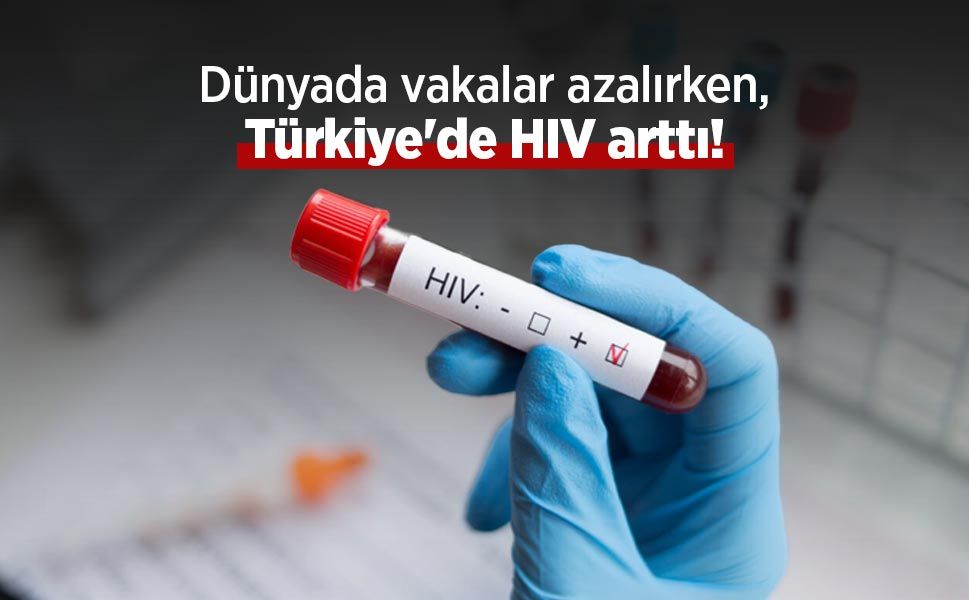 Dünyada vakalar azalırken, Türkiye'de HIV arttı! - samsunhaber.com