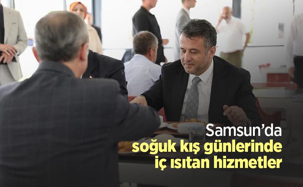 Samsun’da soğuk kış günlerinde iç ısıtan hizmetler - samsunhaber.com