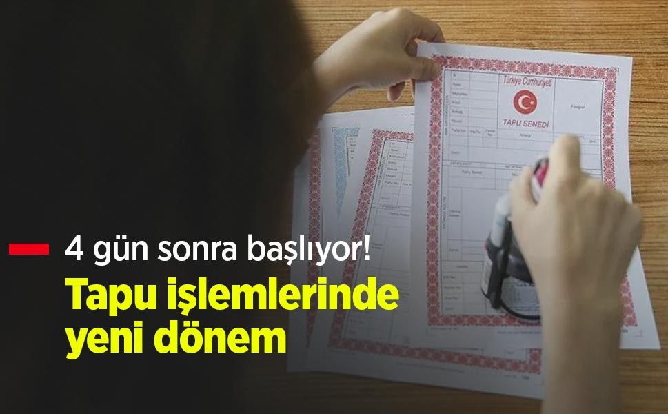 4 gün sonra başlıyor! Tapu işlemlerinde yeni dönem - samsunhaber.com