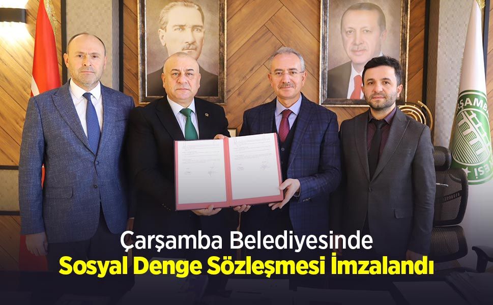 Çarşamba Belediyesinde Sosyal Denge Sözleşmesi İmzalandı
