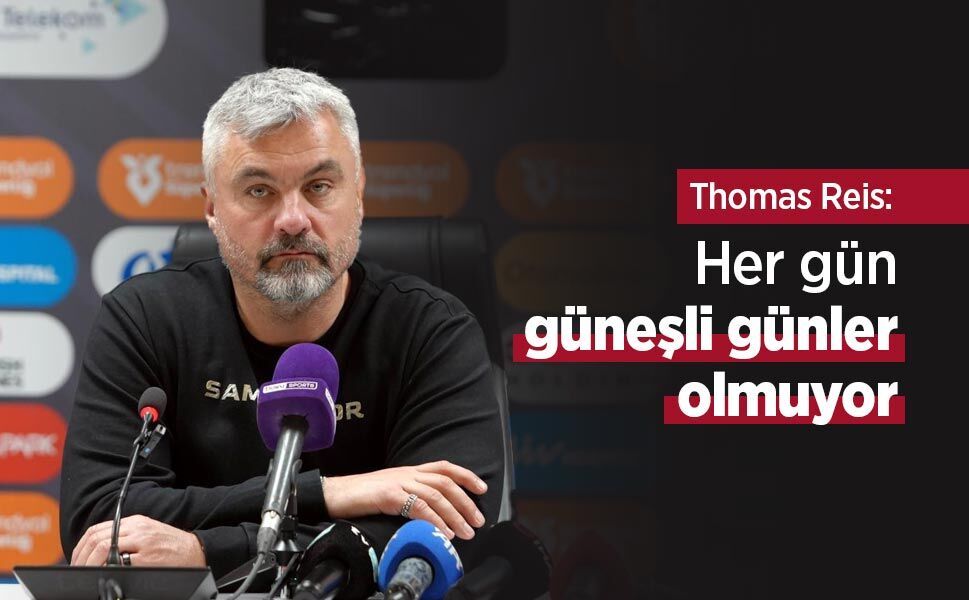 Thomas Reis: "Her gün güneşli günler olmuyor"