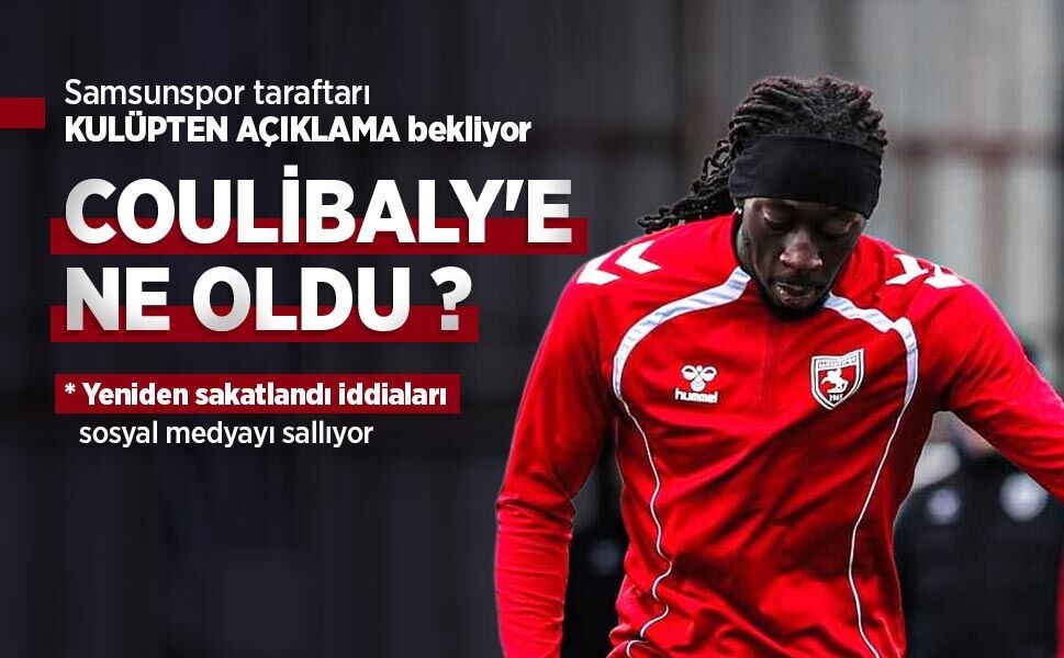 COULİBALY'E NE OLDU? Yeniden sakatlandı iddiaları sosyal medyayı sallıyor...