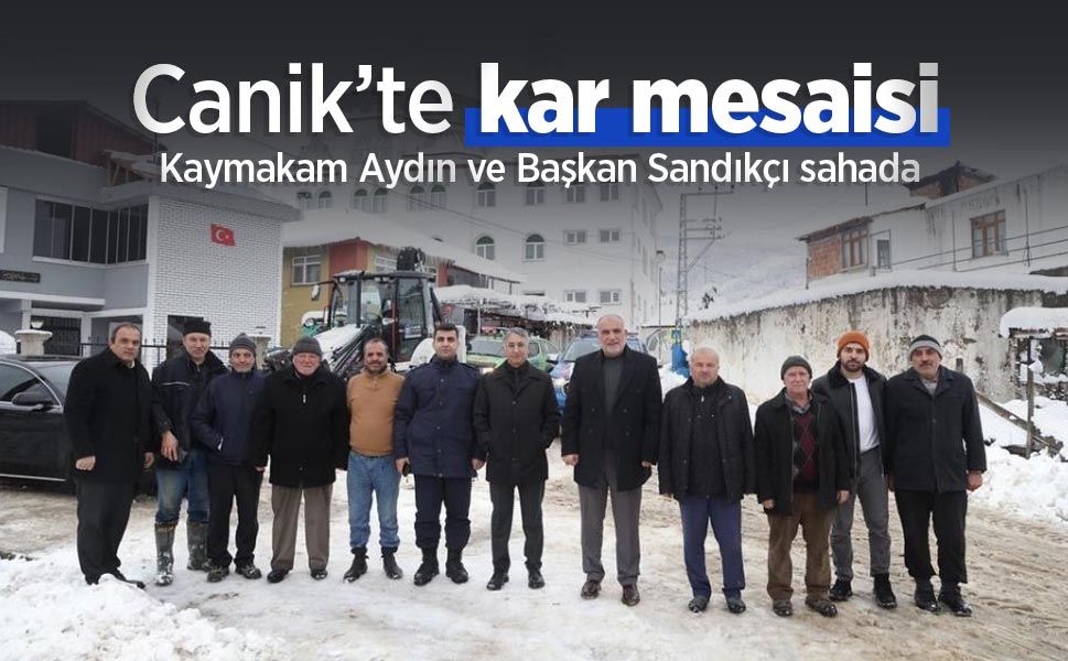 Canik’te kar mesaisi: Kaymakam Aydın ve Başkan Sandıkçı sahada