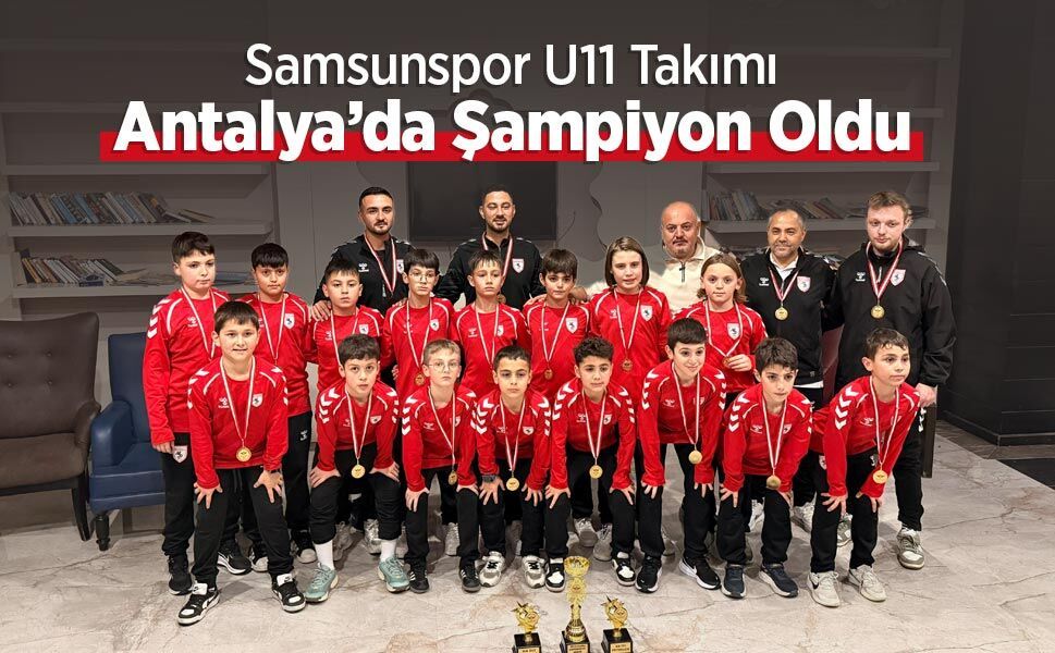 Samsunspor U11 Takımı Antalya’da Şampiyon Oldu