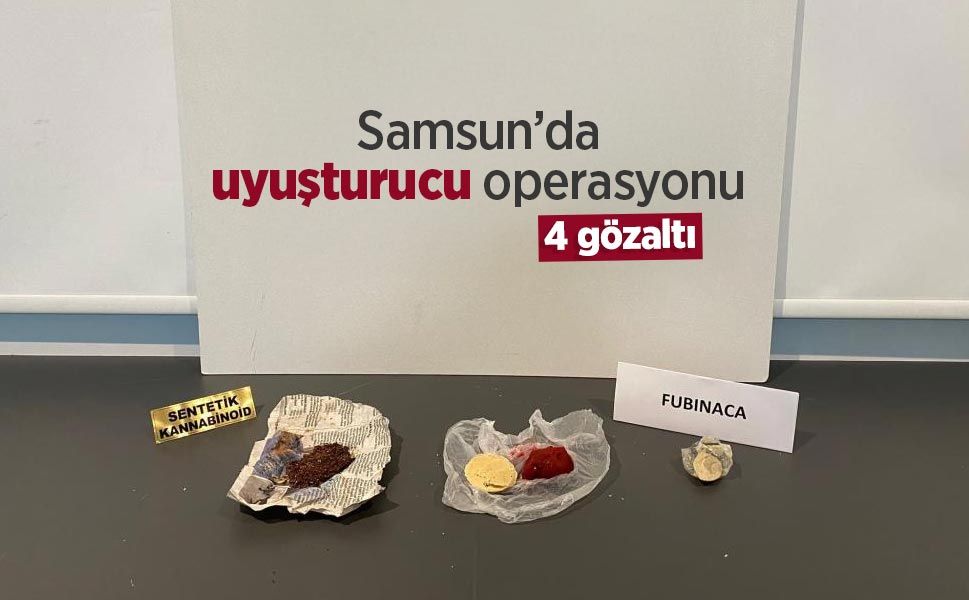 Samsun’da uyuşturucu operasyonu: 4 gözaltı