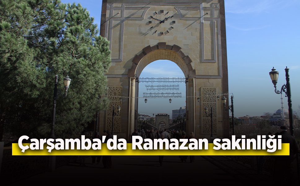 Çarşamba'da Ramazan sakinliği