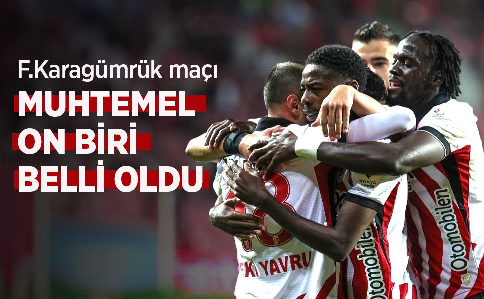 F.Karagümrük maçı muhtemel 11'i belli oldu