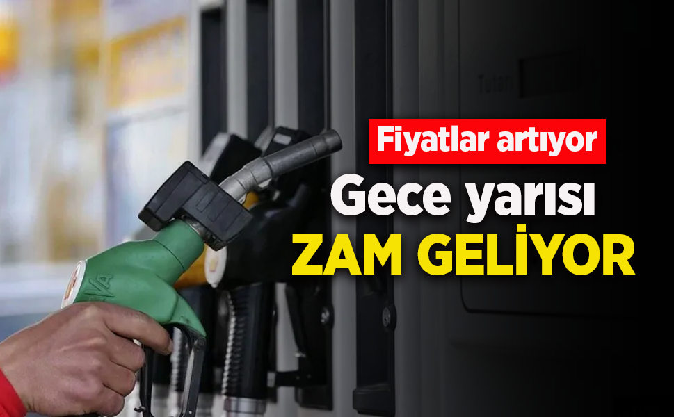 Gece yarısı zam geliyor