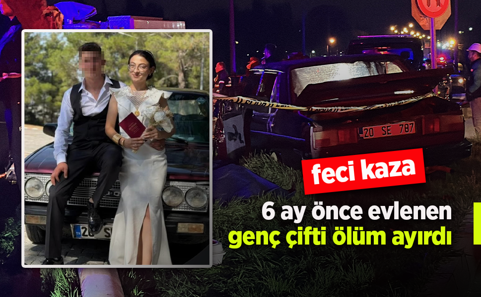 Feci kaza: 6 ay önce evlenen genç çifti ölüm ayırdı