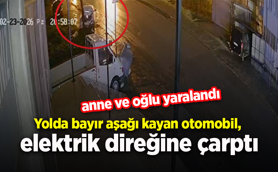 Yolda bayır aşağı kayan otomobil, elektrik direğine çarptı; anne ve oğlu yaralandı