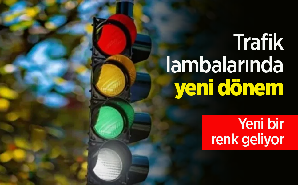 Trafik lambalarında yeni dönem!