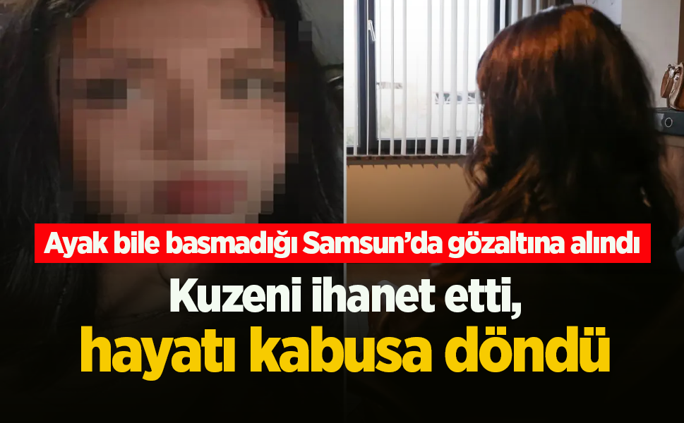 Kuzeni ihanet etti hayatı kabusa döndü!