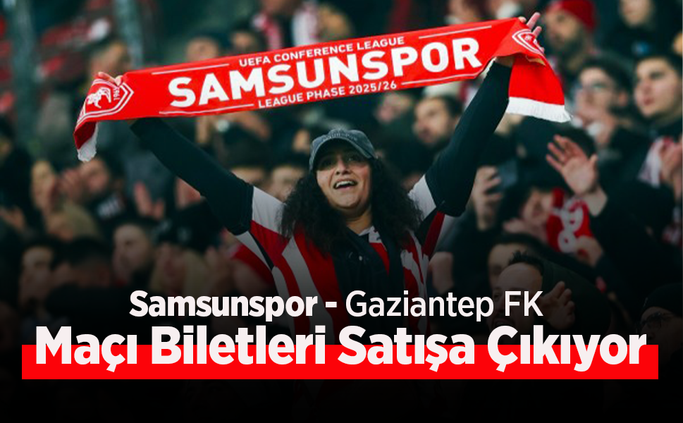 Samsunspor - Gaziantep FK Maçı Biletleri Satışa Çıkıyor