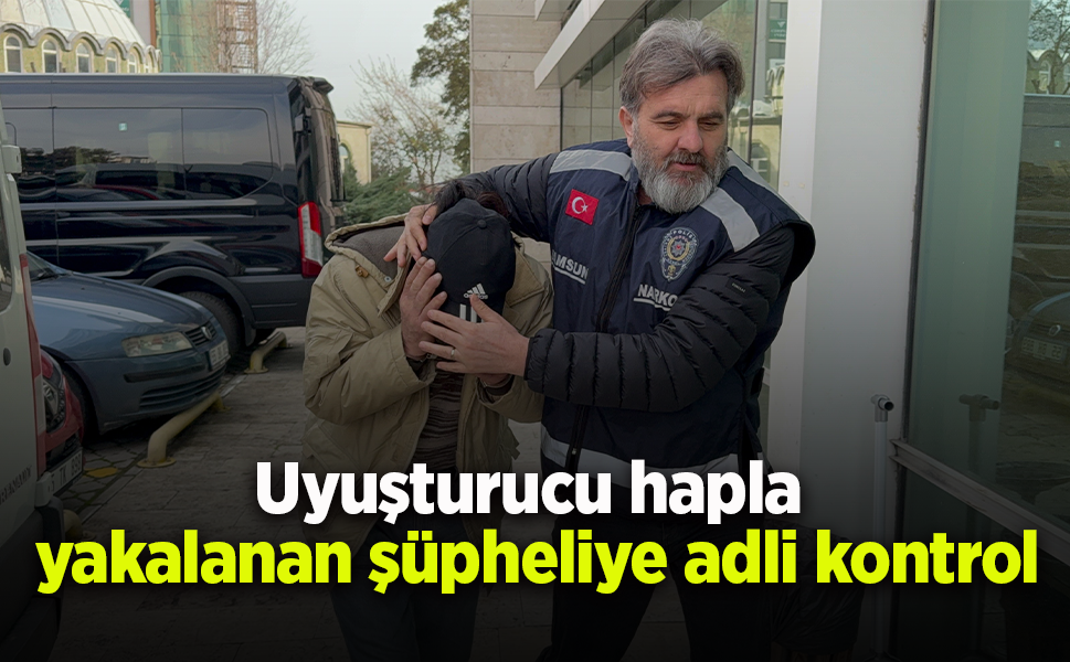 Uyuşturucu hapla yakalanan şüpheliye adli kontrol