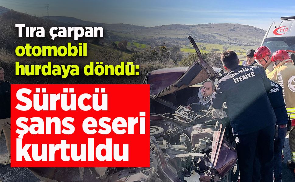 Tıra çarpan otomobil hurdaya döndü: Sürücü şans eseri kurtuldu