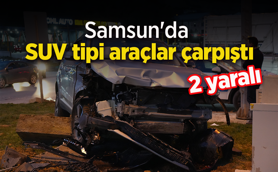 Samsun'da SUV tipi araçlar çarpıştı: 2 yaralı