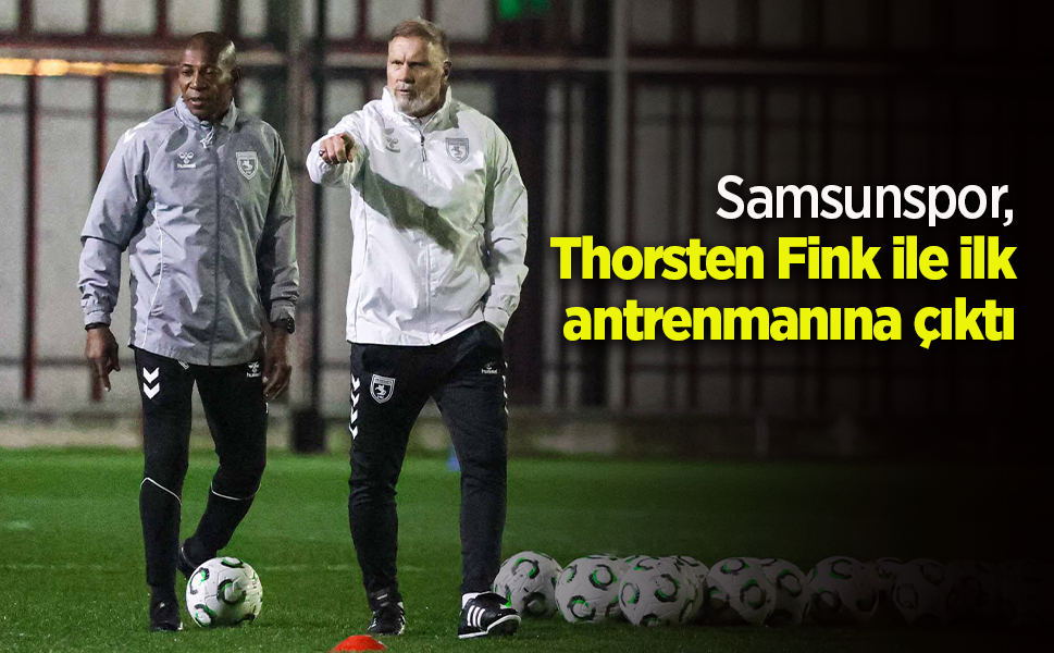 Samsunspor, Thorsten Fink ile ilk antrenmanına çıktı