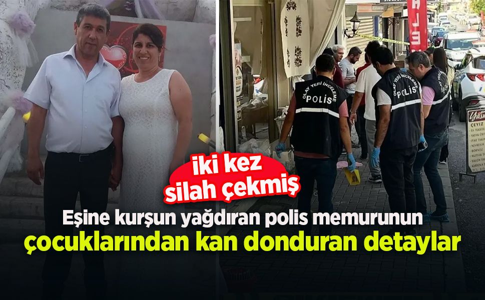 Eşine kurşun yağdıran polis memurunun çocuklarından kan donduran detaylar