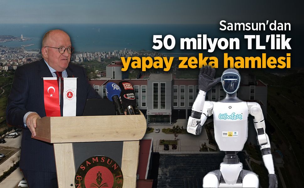 Samsun'dan 50 milyon TL'lik yapay zeka hamlesi