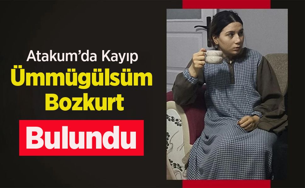 Atakum’da Kayıp Ümmügülsüm Bozkurt Bulundu