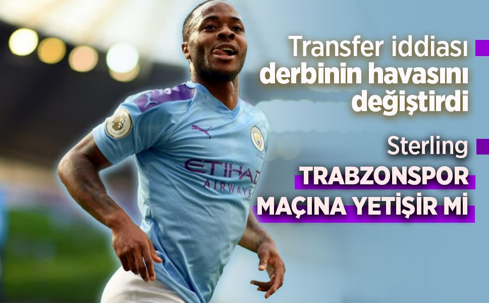 Sterling TRABZONSPOR MAÇINA YETİŞİR Mİ