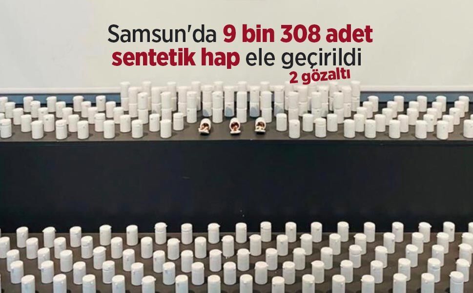 Samsun'da 9 bin 308 sentetik hap ele geçirildi: 2 gözaltı