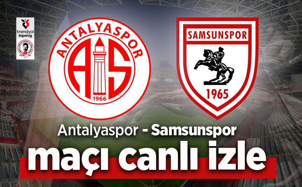 Antalyaspor - Samsunspor maçını canlı izle