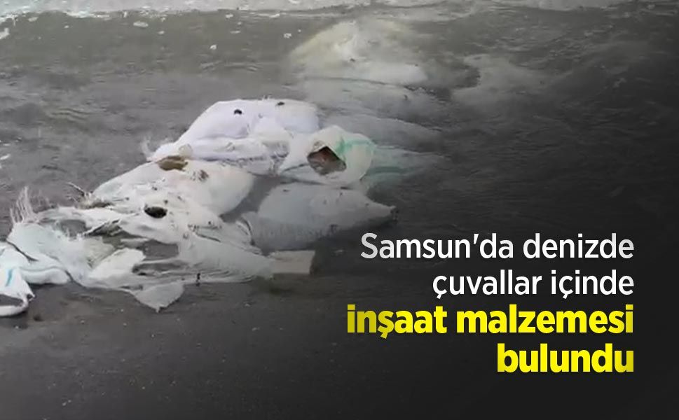 Samsun'da denizde çuvallar içinde inşaat malzemesi bulundu