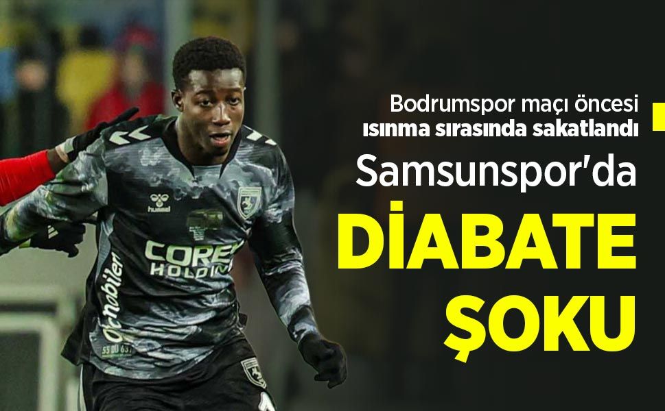 Bodrumspor maçı öncesi ısınma sırasında sakatlandı  Samsunspor'da DİABATE ŞOKU