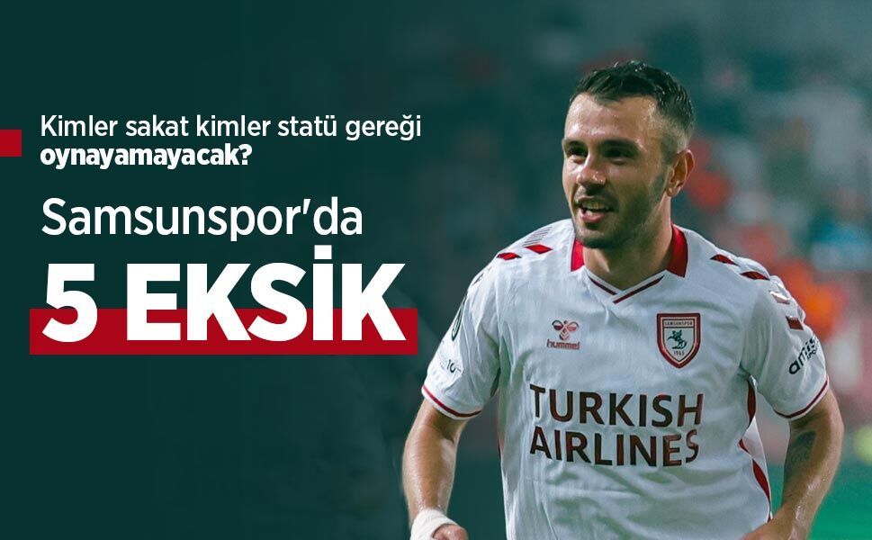 Kimler sakat kimler statü gereği oynayamayacak? Samsunspor'da 5 EKSİK