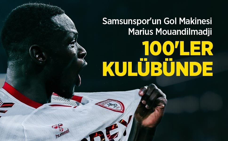 Samsunspor'un Gol Makinesi Marius Mouandilmadji 100'LER KULÜBÜNDE