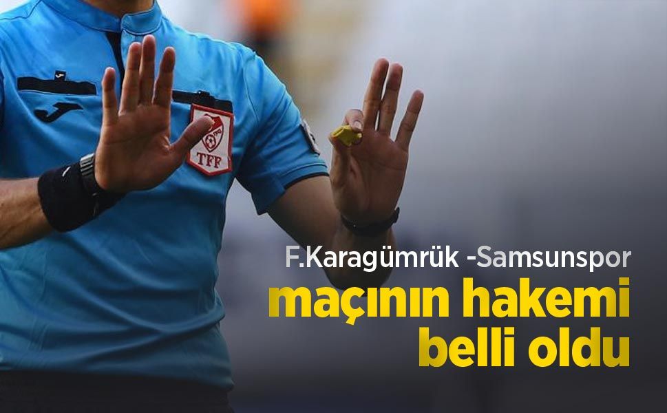 F.Karagümrük maçının HAKEMİ BELLİ OLDU