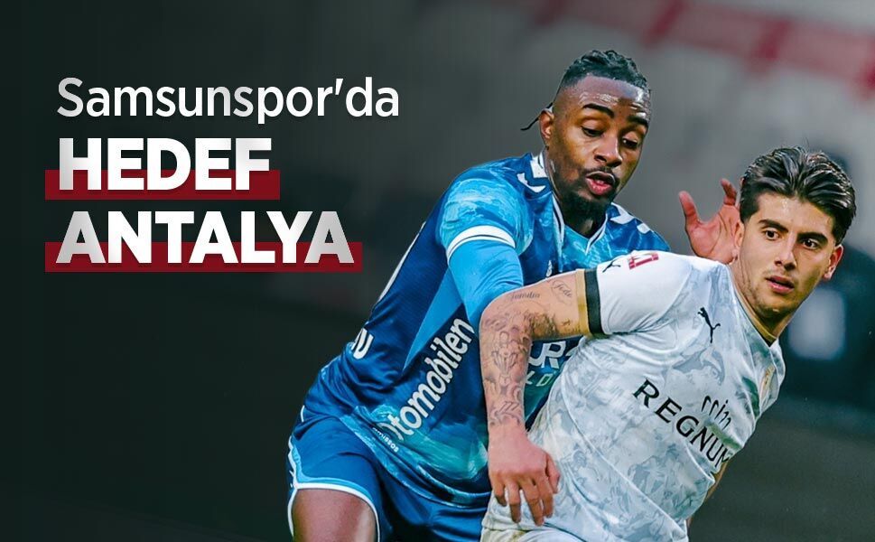 Samsunspor'da HEDEF ANTALYA