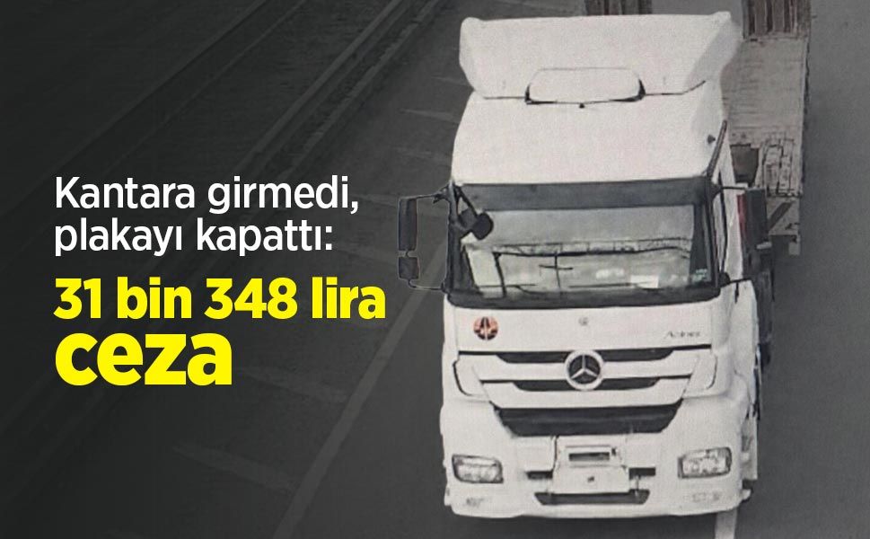 Kantara girmedi, plakayı kapattı: 31 bin 348 lira ceza