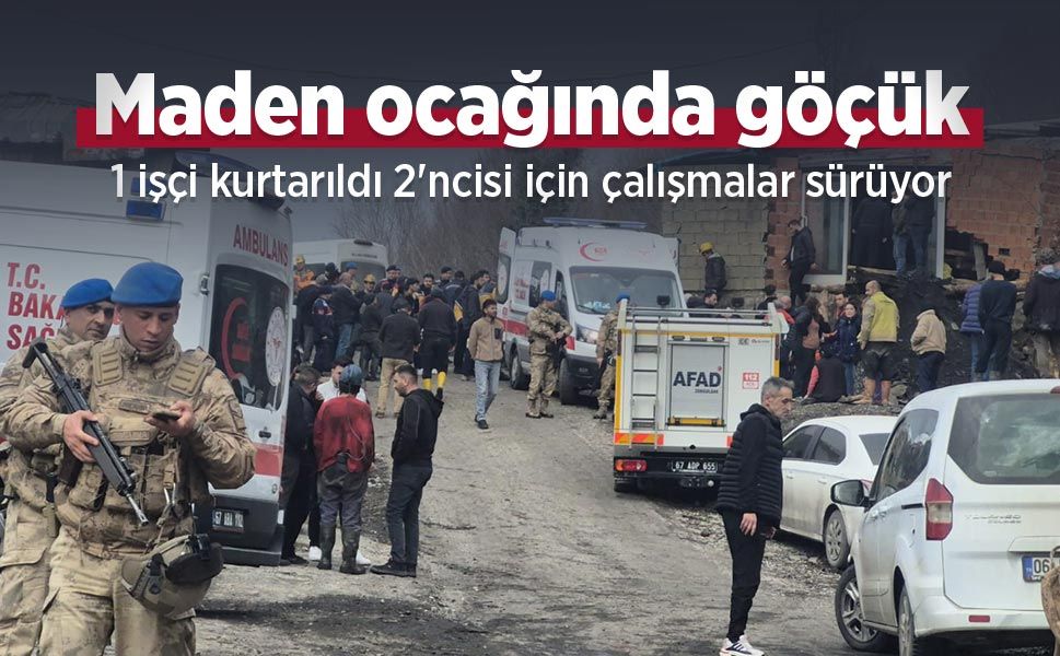 Maden ocağında göçük ;1 işçi kurtarıldı 2'ncisi için çalışmalar sürüyor