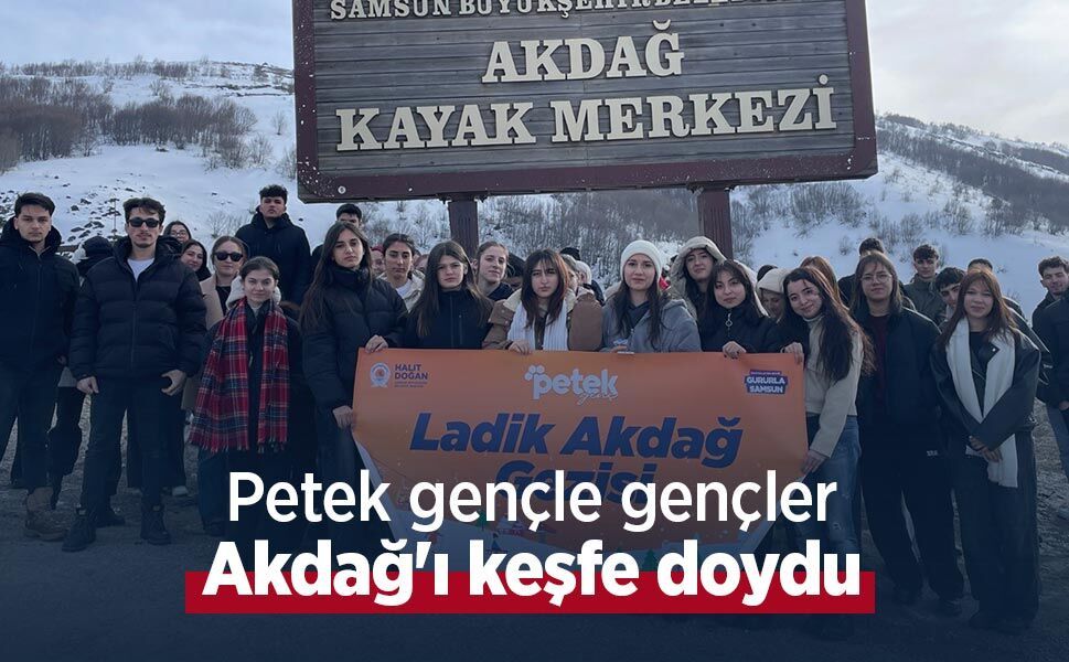 Petek gençle gençler Akdağ'ı keşfe doydu - samsunhaber.com