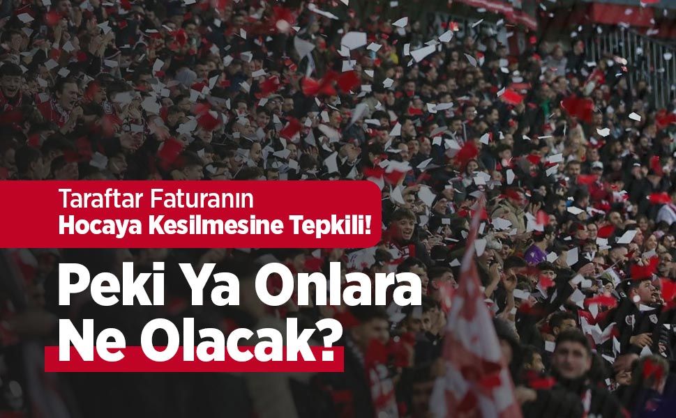 Taraftar Faturanın Hocaya Kesilmesine Tepkili! Peki Ya Onlara Ne Olacak?