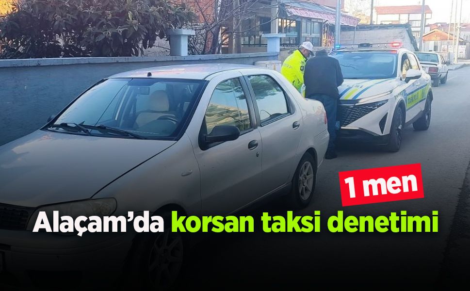 Alaçam’da korsan taksi denetimi