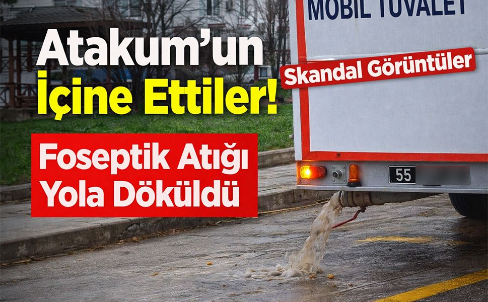 Atakum’un İçine Ettiler!  Skandal Görüntüler Foseptik Atığı Yola Döküldü.