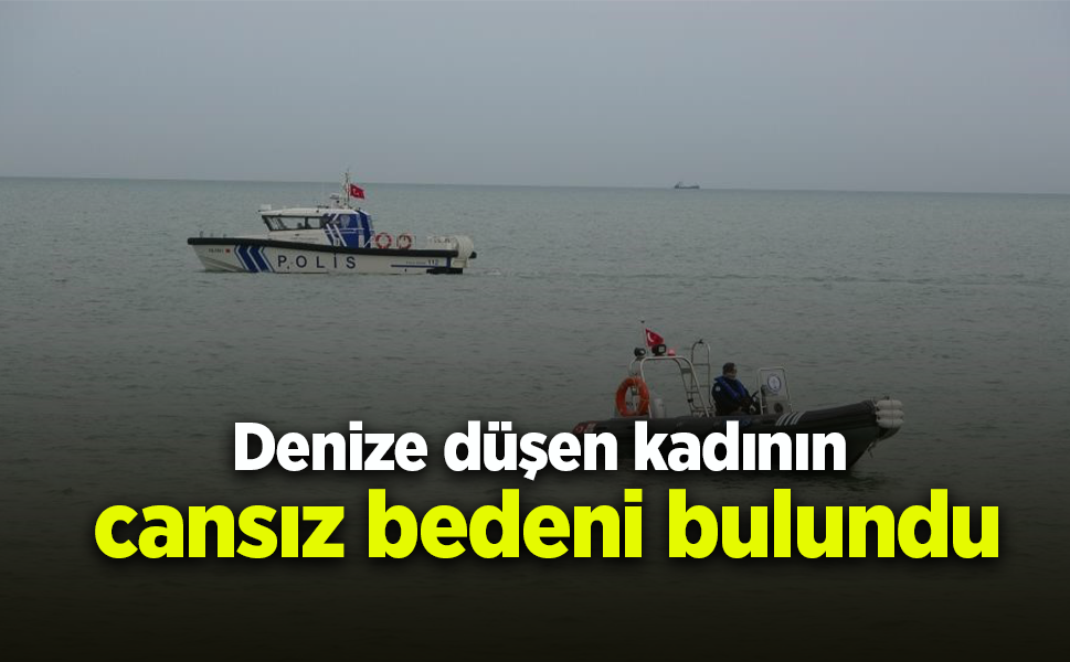 Denize düşen kadının cansız bedeni bulundu