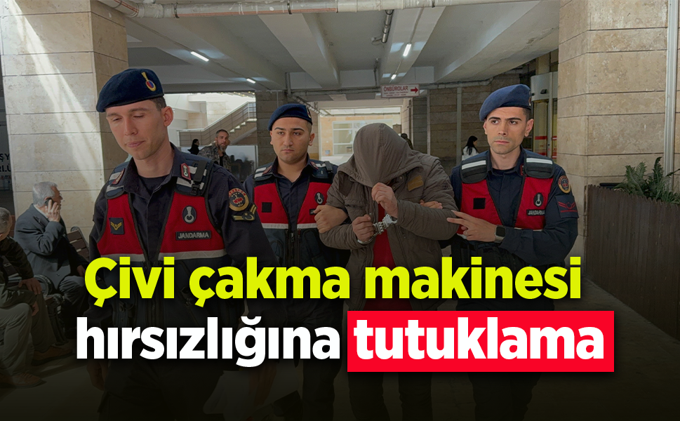 Çivi çakma makinesi hırsızlığına tutuklama