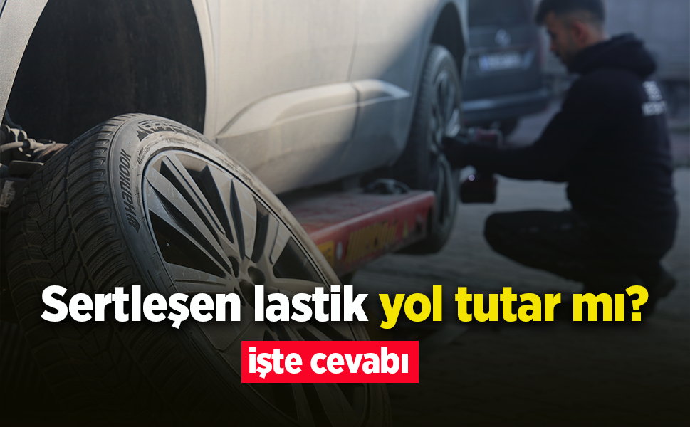 Sertleşen lastik yol tutar mı?