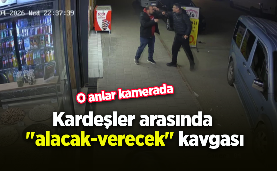 Kardeşler arasında "alacak-verecek" kavgası: O anlar kamerada