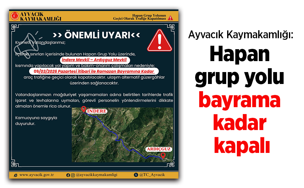 Ayvacık Kaymakamlığı: "Hapan grup yolu bayrama kadar kapalı"
