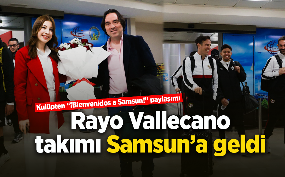 Rayo Vallecano takımı Samsun’a geldi