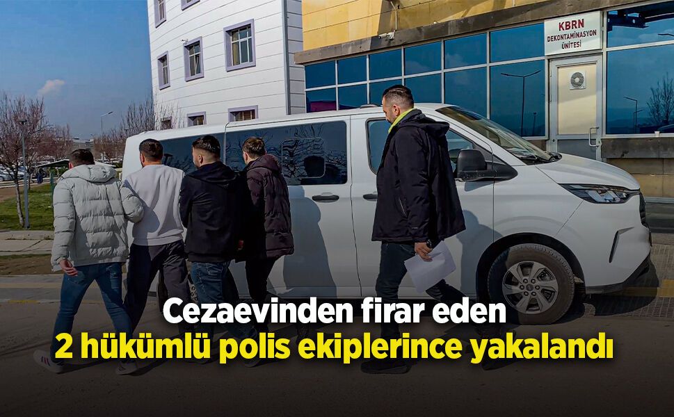 Cezaevinden firar eden 2 hükümlü polis ekiplerince yakalandı