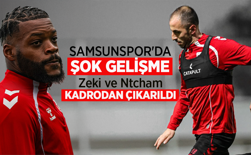 SAMSUNSPOR'DA ŞOK GELİŞME
